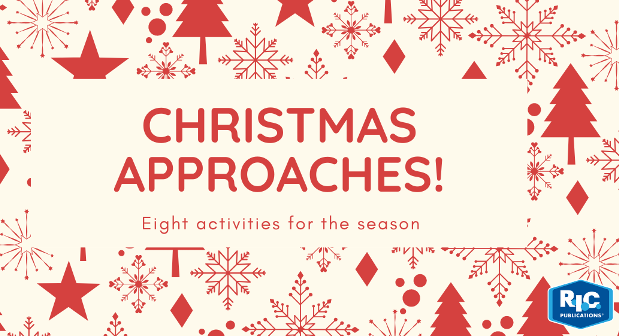 CHRISTMAS APPROACHES! EIGHT ACTIVITIES FOR THE SEASON